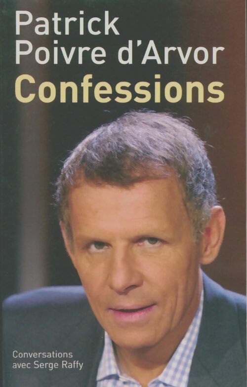 Livrenpoche : Confessions - Patrick Poivre d'Arvor - Livre