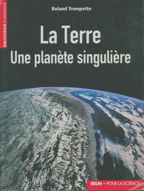 Livrenpoche : La Terre : Une planète singulière - Roland Trompette - Livre