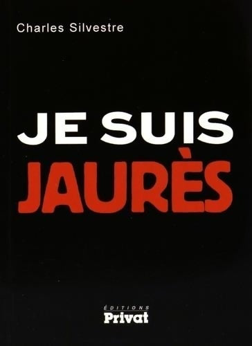 Livrenpoche : JE SUIS JAURES - C. SILVESTRE - Livre
