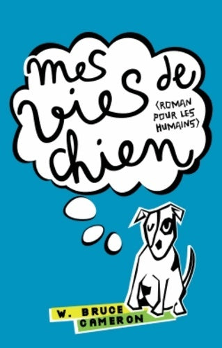 Livrenpoche : Mes vies de chien - W. Bruce Cameron - Livre