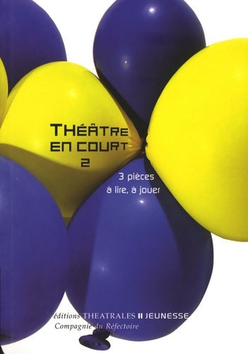 Livrenpoche : Théâtre en court Tome II - Suzanne Lebeau, Dominique Richard, Françoise Du Chaxel - Livre