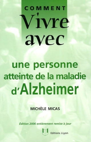 Livrenpoche : Comment vivre avec une personne atteinte de la maladie d'alzheimer - Michèle Micas - Livre