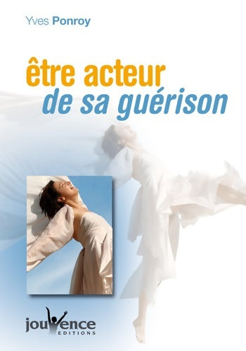 Livrenpoche : N°228 être acteur de sa guérison - Yves Ponroy - Livre