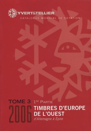 Livrenpoche : Yvert et tellier 2006 : Timbres d'Europe de l ouest Tome III - 1ere partie : de Allemagne à epire - Tellier - Livre