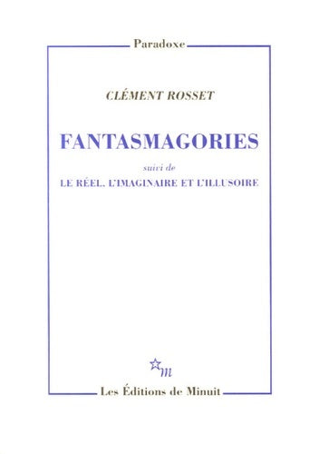 Livrenpoche : Fantasmagories / le réel l'imaginaire et l'illusoire - Clément Rosset - Livre