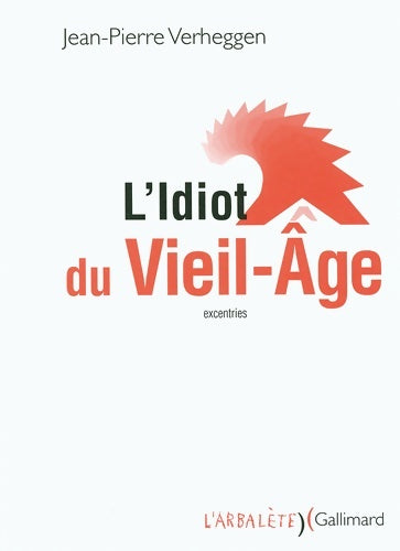 Livrenpoche : L'idiot du vieil-Âge : (excentries) - Jean-Pierre Verheggen - Livre