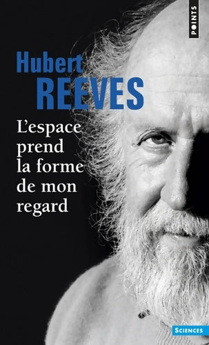 Livrenpoche : L'espace prend la forme de mon regard - Hubert Reeves - Livre