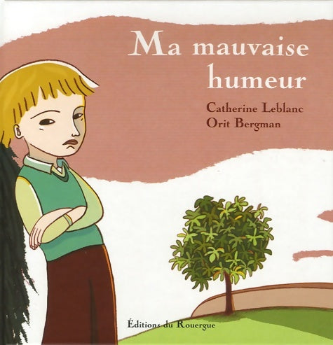 Livrenpoche : Ma mauvaise humeur - Catherine Leblanc - Livre