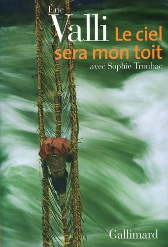 Livrenpoche : Le ciel sera mon toit : Récit d'aventures et de voyages - Eric Valli - Livre
