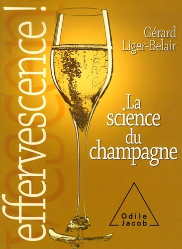 Livrenpoche : Effervescence : La science du champagne - Gérard Liger-belair - Livre