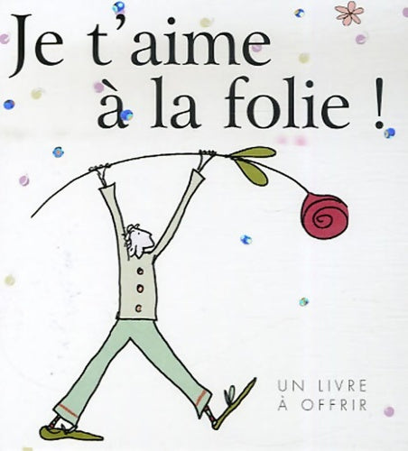 Livrenpoche : Je t'aime à la folie ! - Helen Exley - Livre