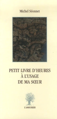 Livrenpoche : Petit livre d'heures à l'usage de ma soeur - Michel Séonnet - Livre