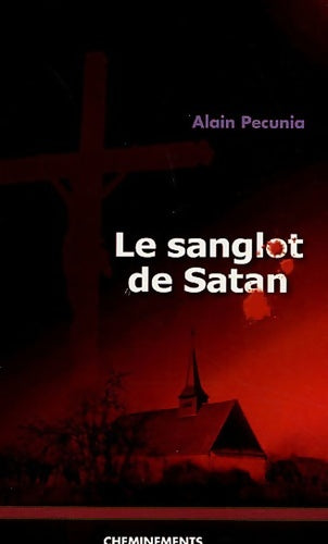 Livrenpoche : Le sanglot de satan : Chroniques croisées - Alain Pecunia - Livre