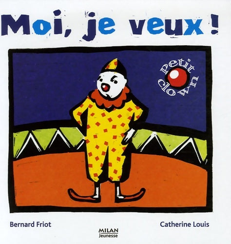 Livrenpoche : Petit clown veut tout - Bernard Friot - Livre