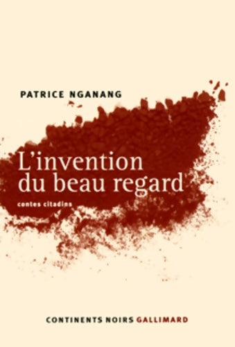 Livrenpoche : L'invention du beau regard : Contes citadins - Patrice Nganang - Livre