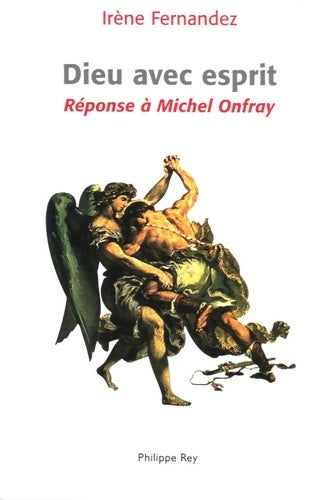Livrenpoche : Dieu avec esprit. Réponse à Michel onfray - Irène Fernandez - Livre