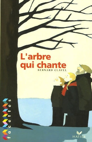 Livrenpoche : Facettes bibliothèque CE2 - l'arbre qui chante - recueil - Bernard Clavel - Livre