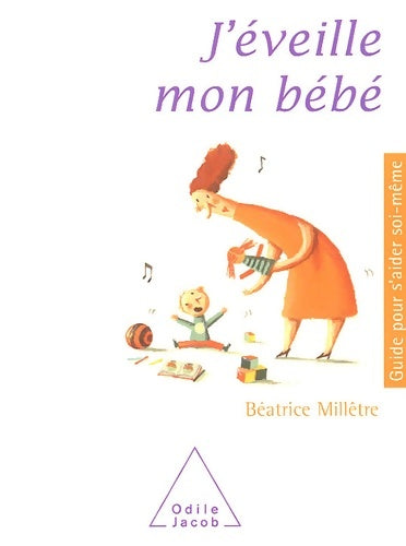 Livrenpoche : J'éveille mon bébé - Béatrice Millêtre - Livre