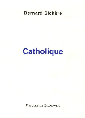Livrenpoche : Catholique - Bernard Sichère - Livre