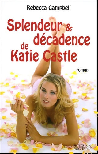 Livrenpoche : Splendeur et décadence de Katie Castle - Rebecca Campbell - Livre