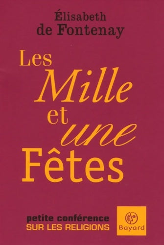 Livrenpoche : Les Mille et une Fêtes : Petite conférence sur les religions - Elisabeth De Fontenay - Livre