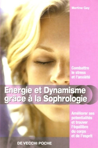 Livrenpoche : Energie et dynamisme grâce à la sophrologie - Martine Gay - Livre