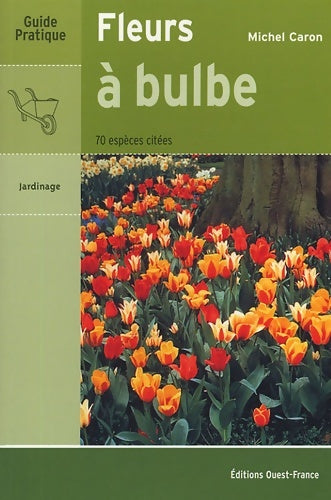 Livrenpoche : Fleurs à bulbe - Michel Caron - Livre