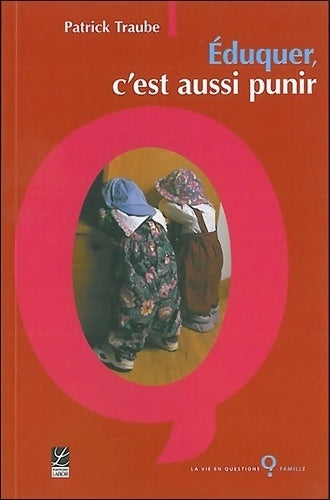 Livrenpoche : Eduquer c'est aussi punir ! - Patrick Traube - Livre