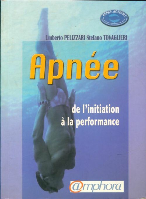 Livrenpoche : Apnée : De l'initiation à la performance - Umberto Pelizzari - Livre