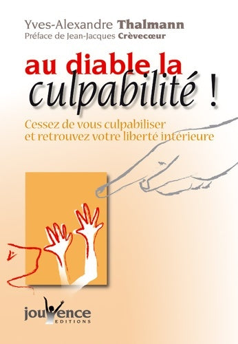 Livrenpoche : Au diable la culpabilité ! - Yves-Alexandre Thalmann - Livre