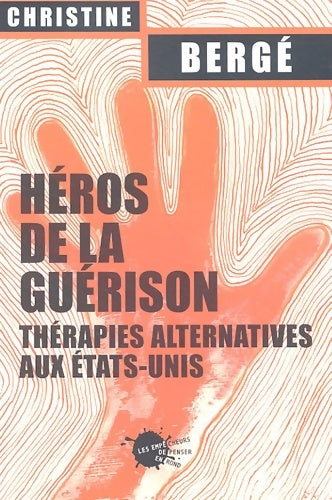 Livrenpoche : Héros de la guérison. Thérapies alternatives aux Etats-Unis - Christine Bergé - Livre