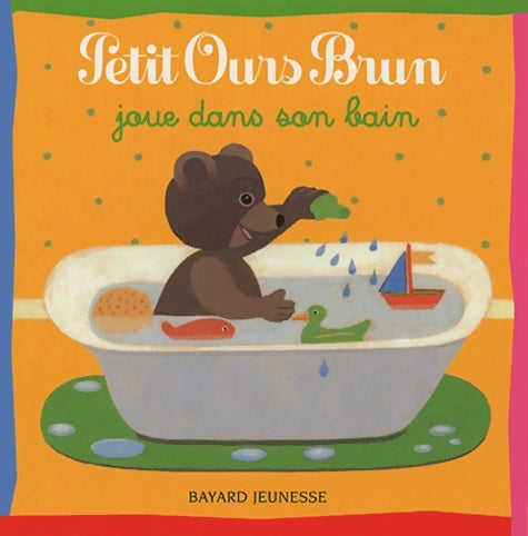 Livrenpoche : Petit Ours brun joue dans son bain - Marie Aubinais - Livre