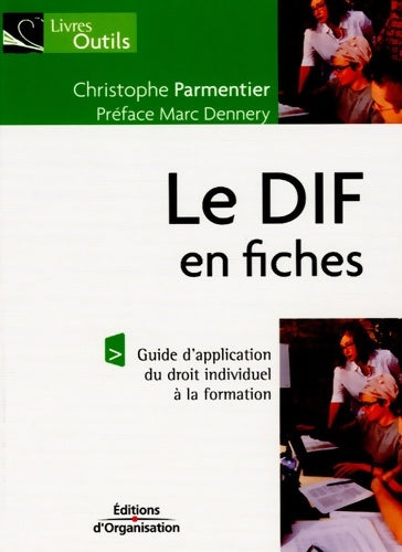 Livrenpoche : Le dif en fiches : Guide d'application du droit individuel à la formation - Christophe Parmentier - Livre