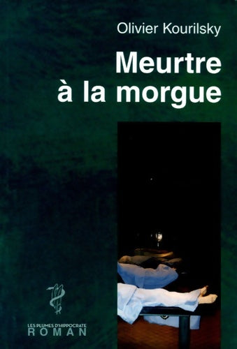 Livrenpoche : Meurtre à la morgue - Olivier Kourilsky - Livre