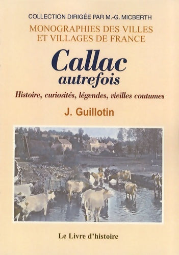 Livrenpoche : Callac autrefois : Histoire curiosités légendes vieilles coutumes - J. Guillotin - Livre