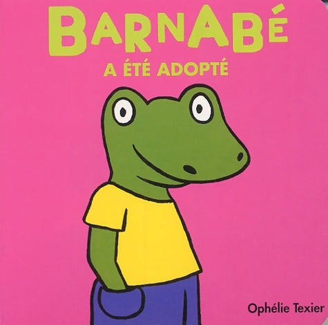 Livrenpoche : Barnabé a été adopté - Ophélie Texier - Livre