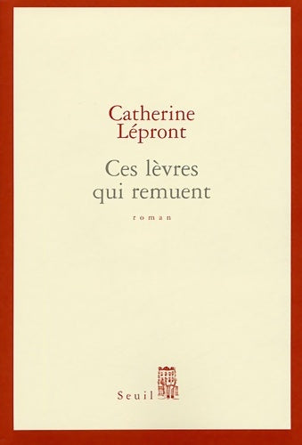 Livrenpoche : Ces lèvres qui remuent - Catherine Lépront - Livre
