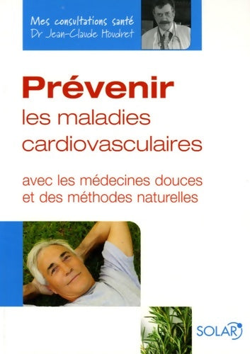 Livrenpoche : Prévenir les maladies cardiovasculaires : Avec les médecines douces et des méthodes naturelles - Jean-Claude Houdret - Livre