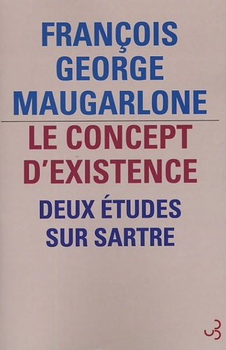 Livrenpoche : Le concept d'existence : Deux études sur sartre - François-George Maugarlone - Livre