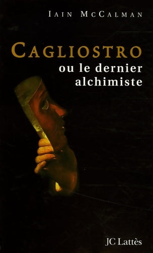 Livrenpoche : Cagliostro le dernier alchimiste - Iain McCalman - Livre