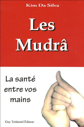 Livrenpoche : Les mudrâ : La santé entre vos mains - Kim Da Silva - Livre