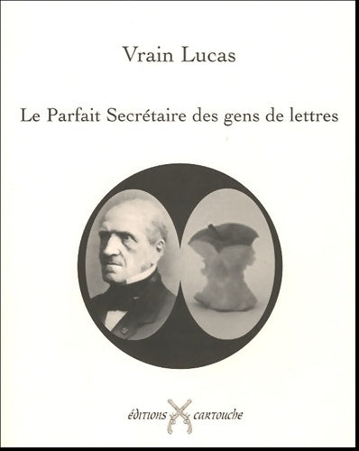Livrenpoche : Le parfait secrétaire des gens de lettres : Précédé d'un lettre de claude seignolle - Vrain Lucas - Livre