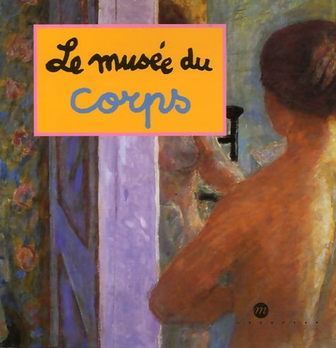 Livrenpoche : Le Musée du corps - Desnoettes Caroline - Livre