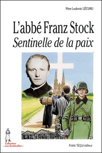 Livrenpoche : L'abbé franz stock : Sentinelle de la paix - Ludovic Lécuru - Livre