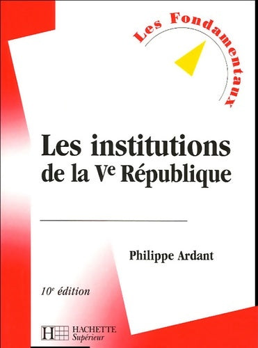 Livrenpoche : Les institutions de la ve république : 10e édition - Philippe Ardant - Livre