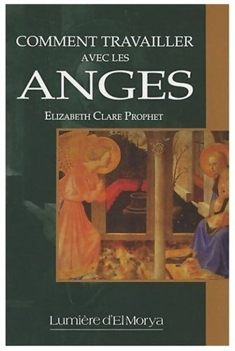 Livrenpoche : Comment travailler avec les anges - Elizabeth Clare Prophet - Livre