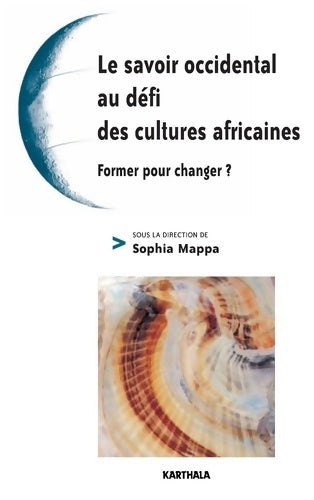 Livrenpoche : Le savoir occidental au défi des cultures africaines : Former pour changer ? - Sophia Mappa - Livre