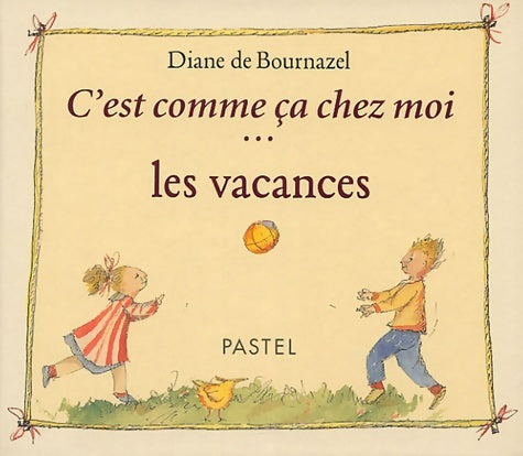 Livrenpoche : c est comme ca chez moi les vacances - Diane Bournazel De - Livre