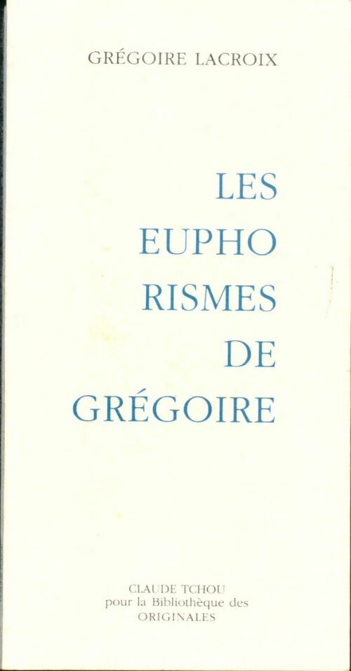 Livrenpoche : Les euphorismes de Grégoire - Grégoire Lacroix - Livre