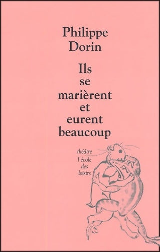 Livrenpoche : Ils se marièrent et eurent beaucoup - Philippe Dorin - Livre
